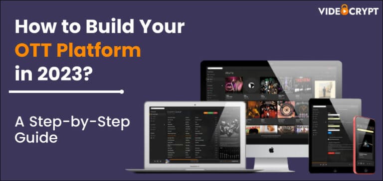 How to Build Your OTT Platform in 2023? A Step-By-Step Guide