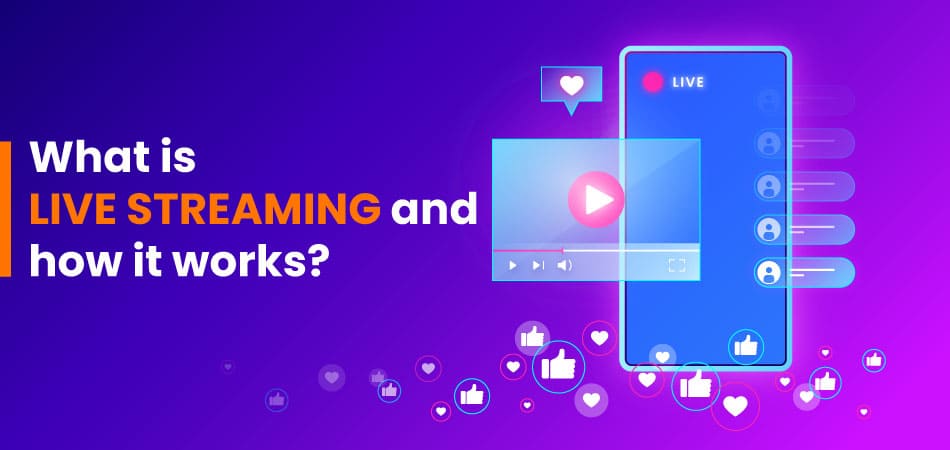 What is Live Streaming and How it Works?