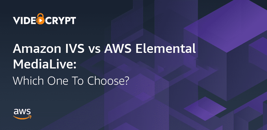 Amazon IVS vs AWS Elemental MediaLive: Which is better?