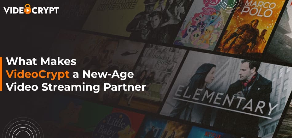 What Makes VideoCrypt a New-Age Video Streaming Partner?