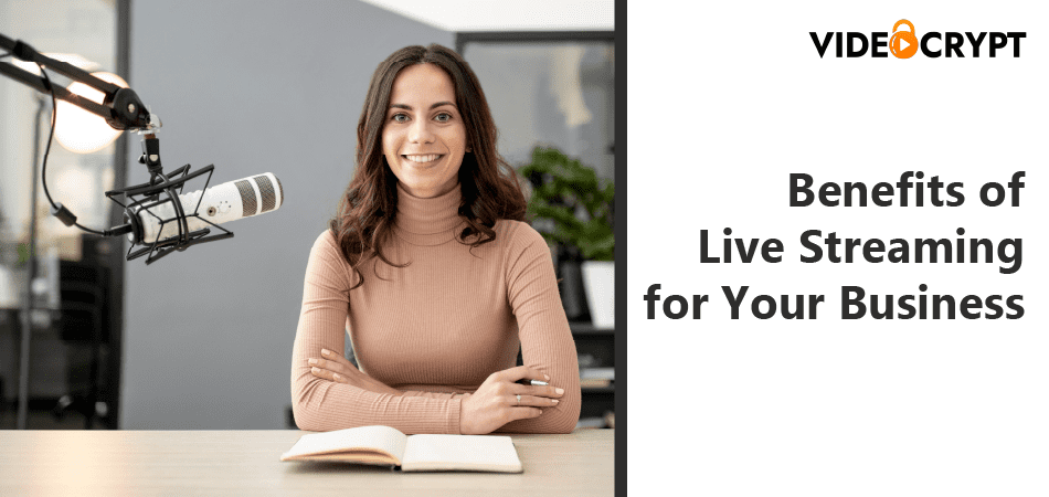 Benefits of Live Streaming for Your Business