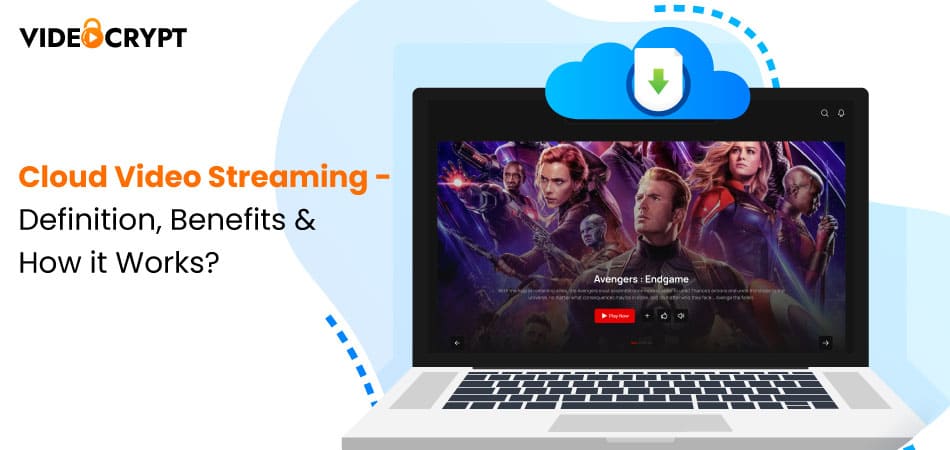 Cloud Video Streaming – Definition, Benefits & How it Works?