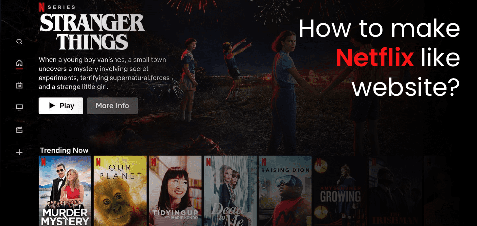 How to Create a Video Streaming Website Like Netflix?