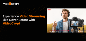 Experience Video Streaming Like Never Before with VideoCrypt-min