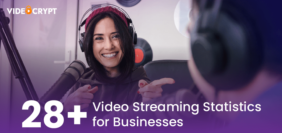 28+ Video Streaming Statistics for Businesses