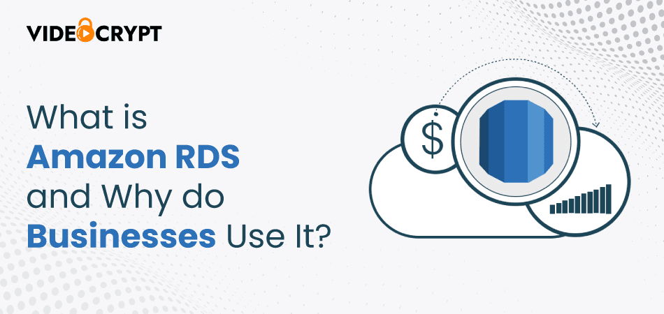 What is Amazon RDS and Why Do Businesses Use It?