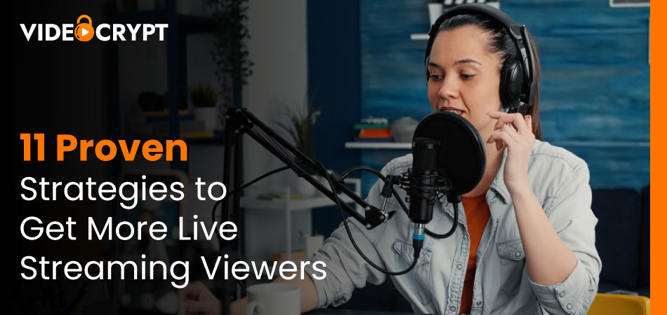 11 Proven Strategies to Get More Live Streaming Viewers